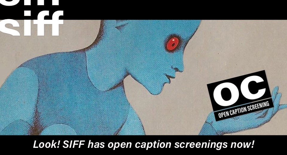 Look! SIFF has Open Caption Screenings now!