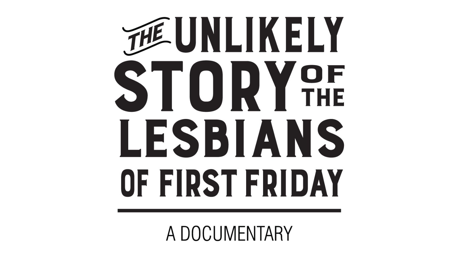 The Unlikely Story of the Lesbians of First Friday: A Documentary