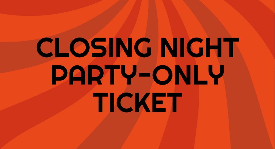 Closing Night Party Only