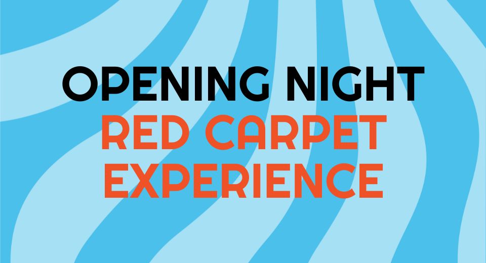 Opening Night Red Carpet Experience