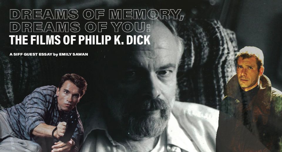 Dreams of Memory, Dreams of You: The Films of Philip K. Dick